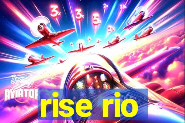 rise rio